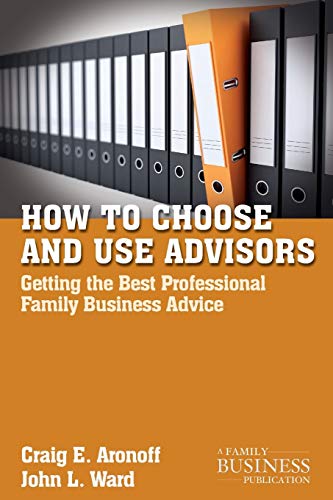 How to Choose and Use Advisors: Getting the Best Professional Family Business Advice (A Family Business Publication) von MACMILLAN
